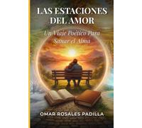 LAS ESTACIONES DEL AMOR: Un Viaje Poético Para Sanar el Alma