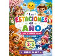 Las Estaciones del Año - Libro para Colorear para Niños de 2 a 5 Años: Primavera, Verano, Otoño e Invierno con Actividades Educativas y Dibujos Fáciles para Preescolar