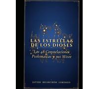 Las estrellas de los dioses: Las 48 constelaciones Ptolemaicas y sus mitos