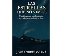 Las Estrellas que no vimos: Un viaje donde las almas rotas aprenden a mirar hacia arriba.