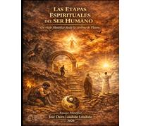 LAS ETAPAS ESPIRITUALES DEL SER HUMANO: Un viaje filosófico desde la caverna de Platón