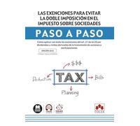 Las exenciones para evitar la doble imposición en el Impuesto sobre Sociedades. Paso a paso: Cómo aplicar con éxito las exenciones del art. 21 de la ... la transmisión de acciones o participaciones