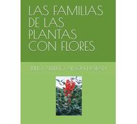 LAS FAMILIAS DE LAS PLANTAS CON FLORES