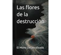 Las flores de la destrucción