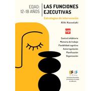 Las funciones ejecutivas: estrategias de intervención 12-18 años: Actividades prácticas para el autocontrol, la memoria de trabajo y la flexibilidad cognitiva en la adolescencia