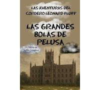 Las Grandes Bolas De Pelusa (Las aventuras del cordero Leonard Fluff)