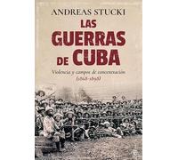 Las guerras de Cuba: Violencia y campos de concentración. (1868-1898) (Historia)