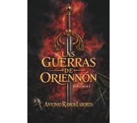 Las guerras de Oriennón (Volumen 1): Las guerras de Oriennón