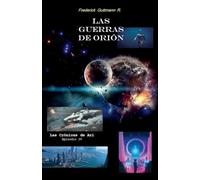 Las Guerras de Orión: 4 (Las Crónicas de Ari)