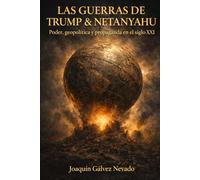 Las guerras de Trump & Netanyahu: Poder, geopolítica y propaganda en el siglo XXI