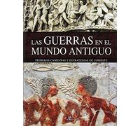 Las guerras en el mundo antiguo / Wars in Ancient Times: Primeras Campañas y Estrategias de Combate: 4 (Tácticas, Batallas e Historia Militar)