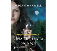 Las guerreras Maxwell, 10. Una herencia salvaje (Biblioteca Megan Maxwell)