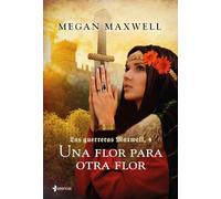 Las Guerreras Maxwell, 4. Una flor para otra flor (Biblioteca Megan Maxwell)