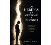 Las heridas que aprendimos a esconder