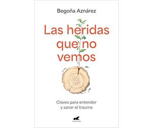 Las heridas que no vemos/ The Wounds We Don’t See: Claves para entender y sanar el trauma (Vergara)