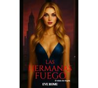 Las hermanas fuego: El relato de lo que está por venir (Las hermanas de fuego)