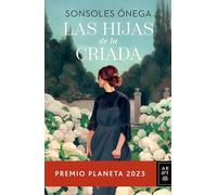 Las Hijas de la Criada. Premio Planeta 2023 / The Maid's Daughters