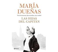 Las hijas del capitán: tres hermanas, dos mundos, una ciudad (Autores Españoles e Iberoamericanos)