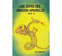 Las Joyas del Dragón Amarillo: Tomo III