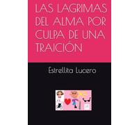 LAS LAGRIMAS DEL ALMA POR CULPA DE UNA TRAICIÓN