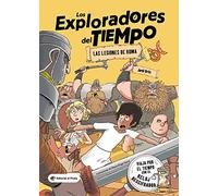Las legiones de Roma: (Spanish edition) Libro para nios de + 10 aos. Aventuras e historia de Roma.: 1 (Los Exploradores del Tiempo)