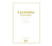 Las Leyendas de los Judíos: Volumen II - De Yosef al Éxodo: Hagadot, Midrash y tradición oral: de Yosef en Egipto al Éxodo del pueblo de Israel