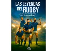 Las leyendas del Rugby: Los más grandes jugadores de la historia del rugby