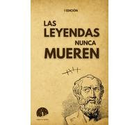 Las Leyendas Nunca Mueren (Un libro de frases inspiradoras de los grandes pensadores)