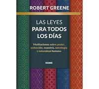 Las Leyes Para Todos Los Días,: Meditaciones Sobre Poder, Seducción, Maestría, Estrategia Y Naturaleza Humana