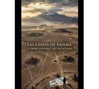 Las Líneas de Sajama: El Mapa Invisible del Altiplano