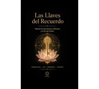 Las Llaves del Recuerdo: Manual de frecuencias, soberanía y el fin del olvido