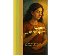 Las locas que tanto me aman II: Estigma ¿y ahora que?
