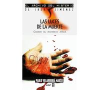 Las Luces de La Muerte: Cuando El Misterio Ataca (Archivo del Misterio Iker Jime)