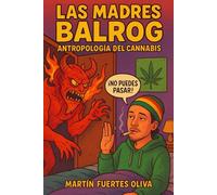 Las Madres Balrog: Antropología Del Cannabis