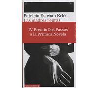 Las madres negras: IV Premio Dos Passos a la Primera Novela (Narrativa)