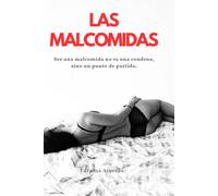 Las Malcomidas: Ser una malcomida no es una condena, sino un punto de partida