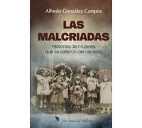 Las Malcriadas: Historias de mujeres que se salieron del canasto