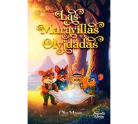 Las Maravillas Olvidadas: Un viaje fantástico lleno de misterios, criaturas mágicas, amistad verdadera y mundos secretos, paisajes encantadores.