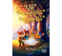 Las Maravillas Olvidadas: Un viaje fantástico lleno de misterios, criaturas mágicas, amistad verdadera y mundos secretos, paisajes encantadores.