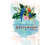 Las maravillosas guacamayas de Caracas.