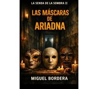 Las mascarás de Ariadna: Un thriller psicológico sobre sectas, falsas terapias y manipulación emocional (EN EL UMBRAL DE LA SOMBRA)