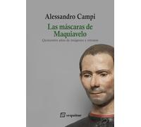 Las máscaras de Maquiavelo: Quinientos años de imágenes y retratos
