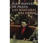 Las máscaras del héroe (ESPASA NARRATIVA)