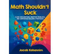 Las matemáticas no deberían apestar: Explicaciones claras, problemas de práctica y estrategias para ganar confianza