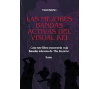 LAS MEJORES BANDAS ACTIVAS DEL VISUAL KEI: Con este libro conocerás las mejores bandas activas que hay en el Visual Kei. Bandas japonesas