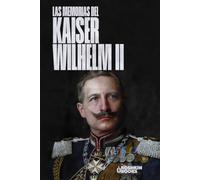 Las Memorias del Kaiser Wilhelm II [Edición revisada] (Age of empires collection (Edición española])