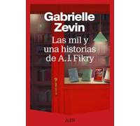 Las Mil Y Una Historias de A. J. Fikry. (the Storied Life of A. J. Fikry)