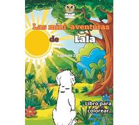 Las Mini Aventuras de Lala: Cuento para niños / Libros para colorear (Lala’s Mini Adventures/ Las Mini Aventuras de Lala/ Lalas Mini-Abenteuer)
