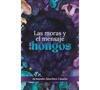 Las moras y el mensaje de los hongos