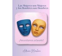 Las Mujeres son Mujeres y Los Hombres son Hombres: ¿Necesitamos aclararlo?